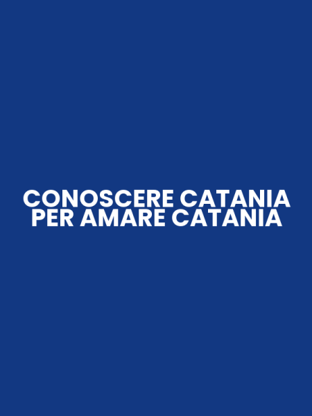 CONOSCERE CATANIA PER AMARE CATANIA