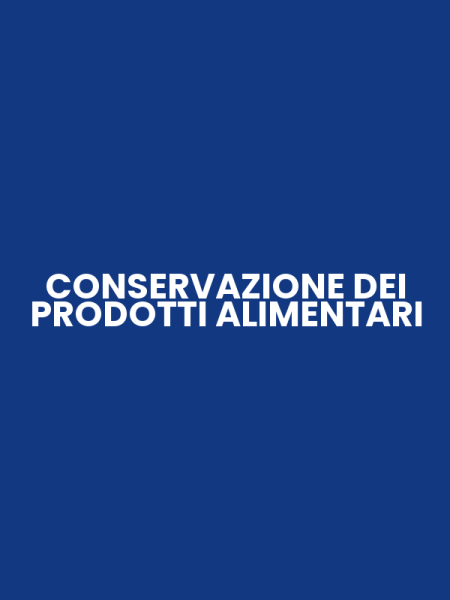 CONSERVAZIONE DEI PRODOTTI ALIMENTARI