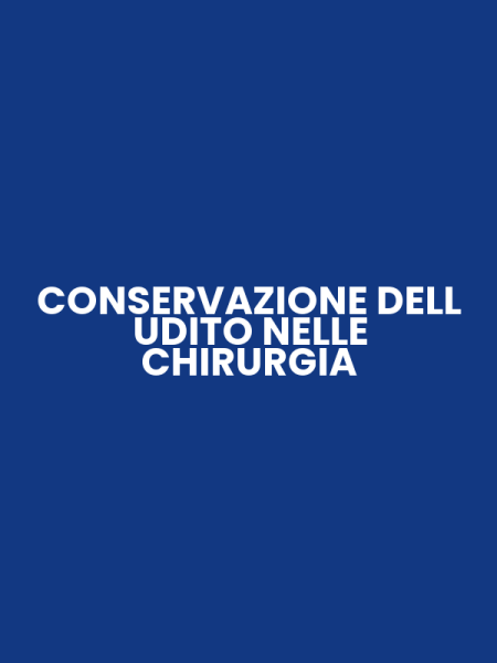CONSERVAZIONE DELL UDITO NELLE CHIRURGIA
