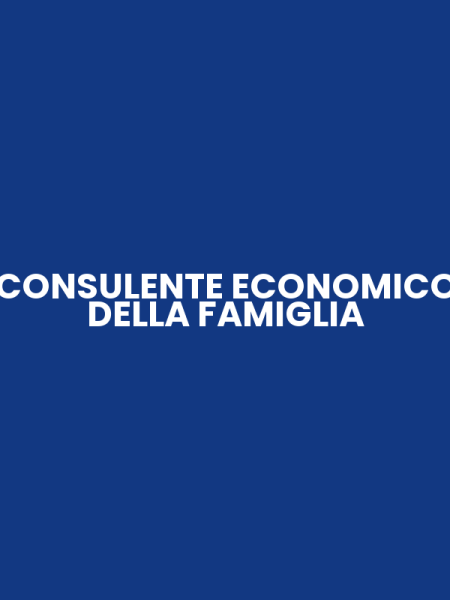 CONSULENTE ECONOMICO DELLA FAMIGLIA