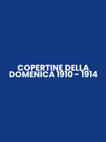COPERTINE DELLA DOMENICA 1910 - 1914