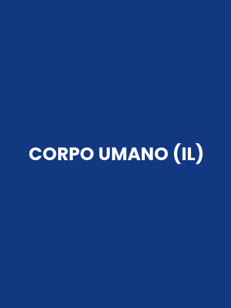 CORPO UMANO (IL)