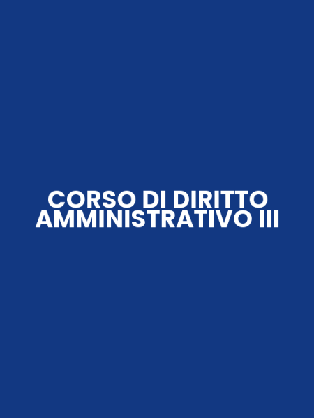 CORSO DI DIRITTO AMMINISTRATIVO III