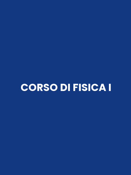 CORSO DI FISICA I