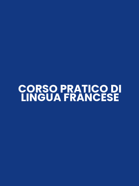 CORSO PRATICO DI LINGUA FRANCESE