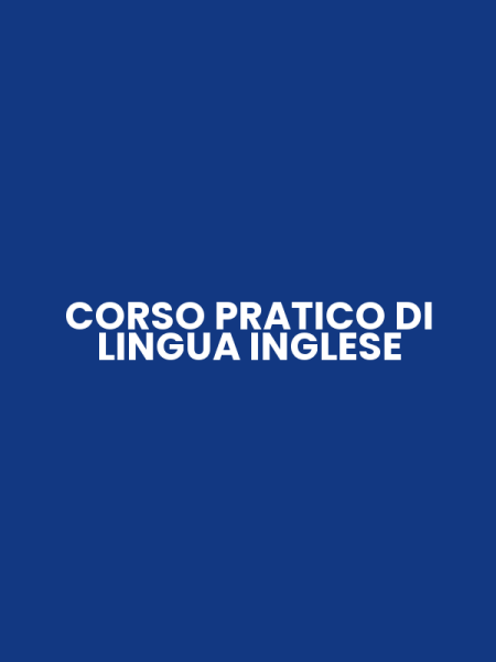 CORSO PRATICO DI LINGUA INGLESE