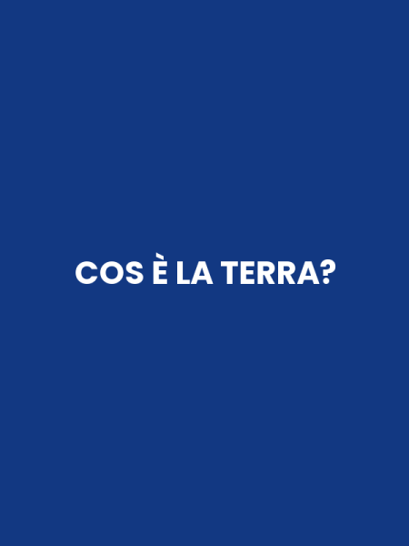COS È LA TERRA?