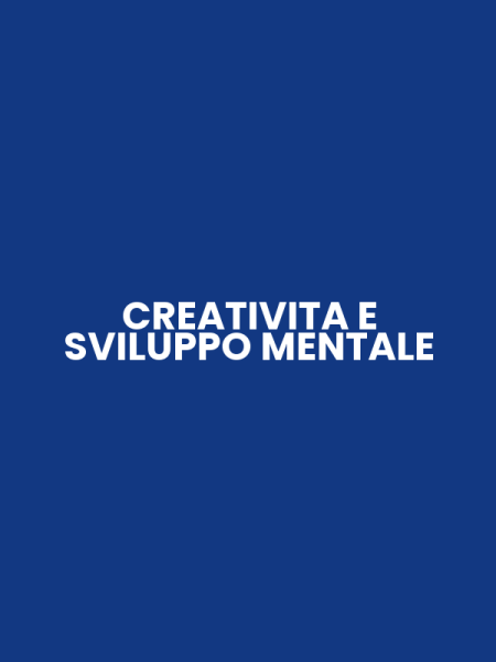 CREATIVITA E SVILUPPO MENTALE