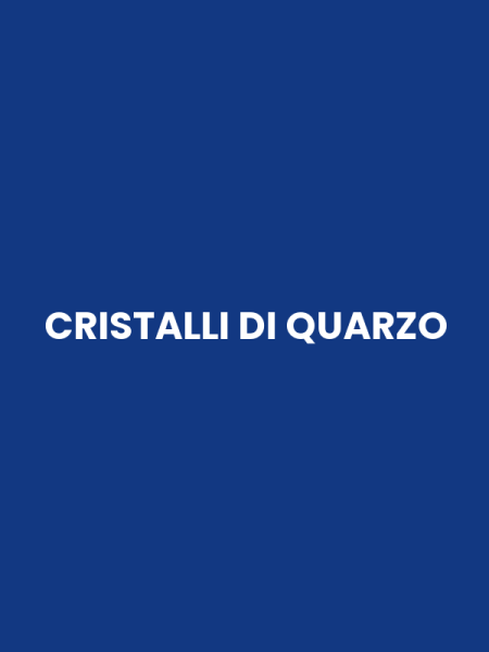 CRISTALLI DI QUARZO