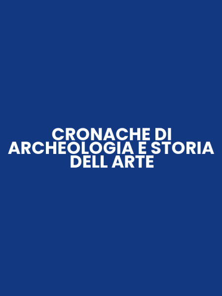 CRONACHE DI ARCHEOLOGIA E STORIA DELL ARTE