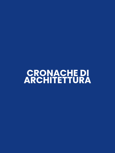 CRONACHE DI ARCHITETTURA
