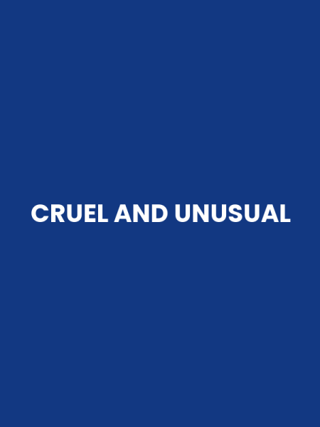 CRUEL AND UNUSUAL