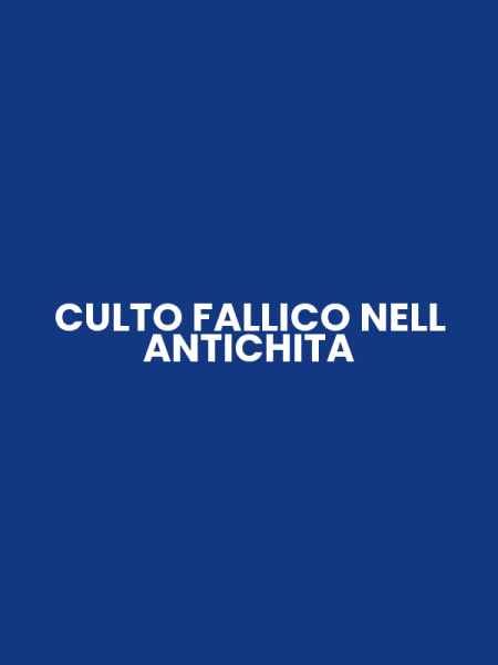 CULTO FALLICO NELL ANTICHITA