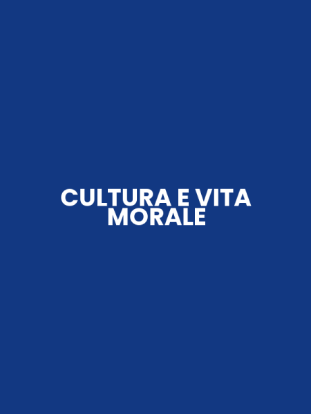 CULTURA E VITA MORALE