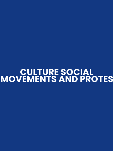 CULTURE SOCIAL MOVEMENTS AND PROTES