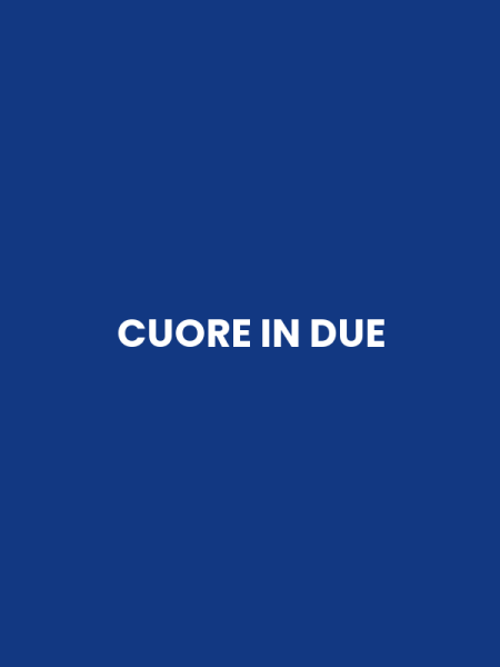 CUORE IN DUE