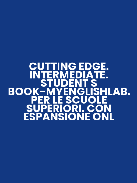 CUTTING EDGE. INTERMEDIATE. STUDENT S BOOK-MYENGLISHLAB. PER LE SCUOLE SUPERIORI. CON ESPANSIONE ONL