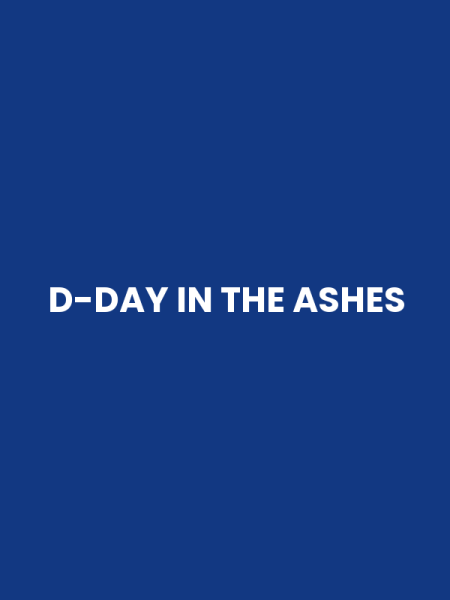 D-DAY IN THE ASHES