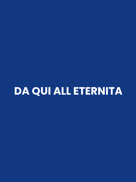DA QUI ALL ETERNITA