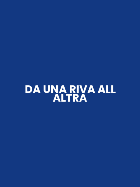DA UNA RIVA ALL ALTRA