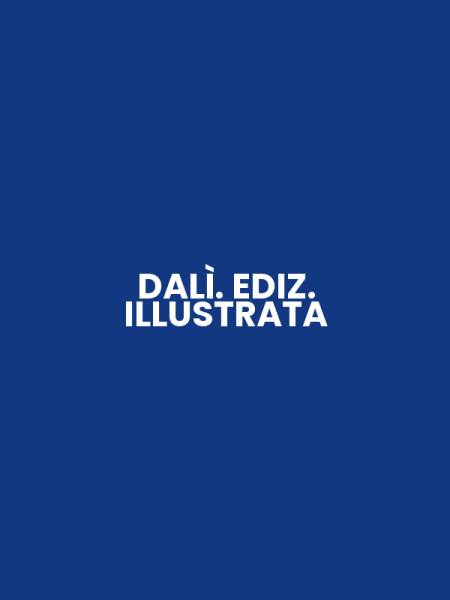 DALÌ. EDIZ. ILLUSTRATA