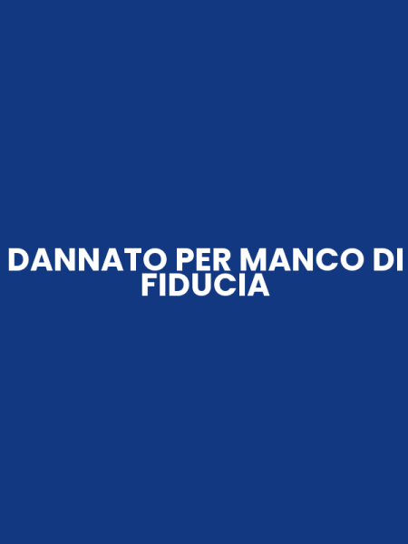 DANNATO PER MANCO DI FIDUCIA