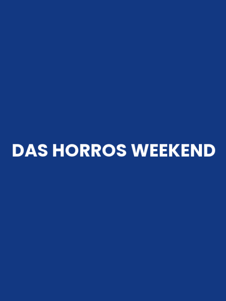 DAS HORROS WEEKEND