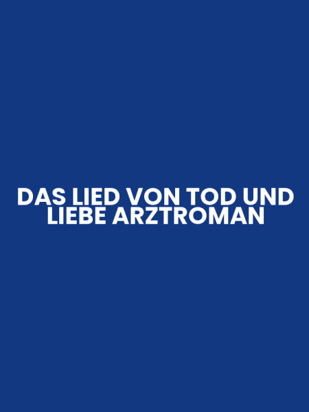 DAS LIED VON TOD UND LIEBE ARZTROMAN