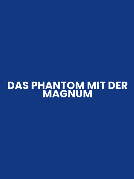 DAS PHANTOM MIT DER MAGNUM