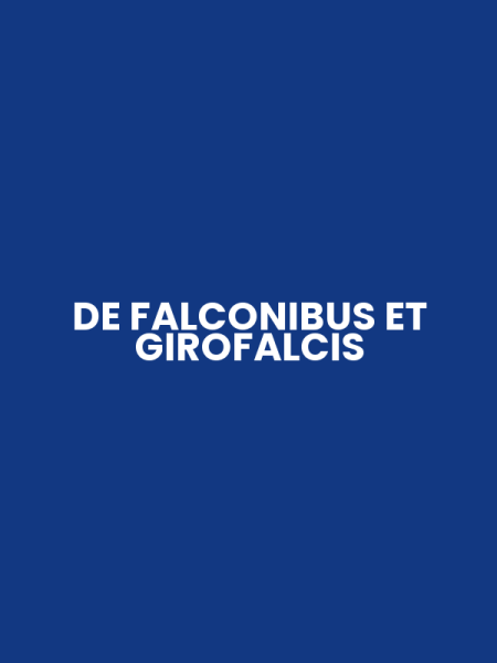DE FALCONIBUS ET GIROFALCIS