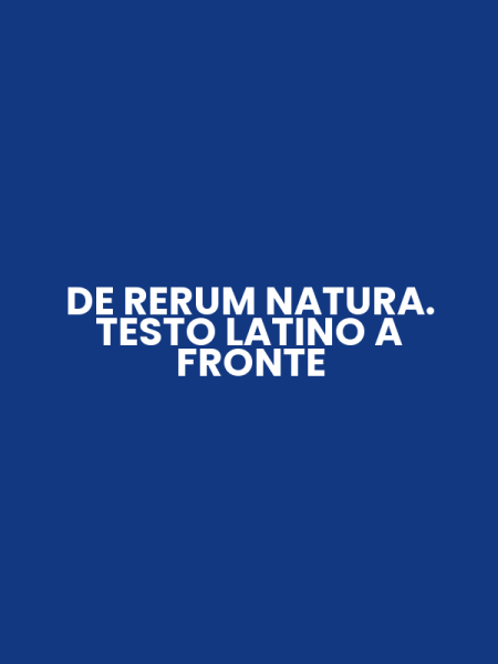 DE RERUM NATURA. TESTO LATINO A FRONTE