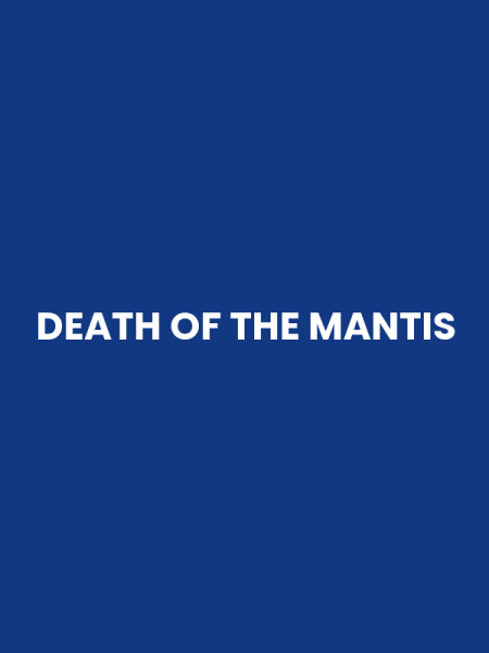 DEATH OF THE MANTIS