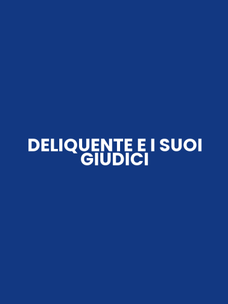 DELIQUENTE E I SUOI GIUDICI
