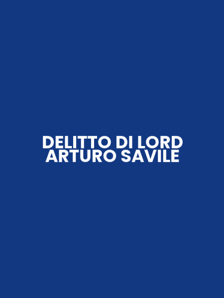 DELITTO DI LORD ARTURO SAVILE