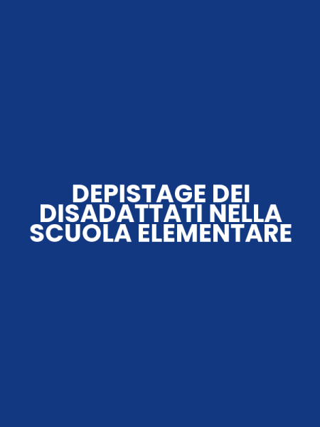 DEPISTAGE DEI DISADATTATI NELLA SCUOLA ELEMENTARE