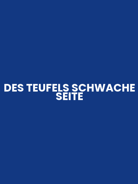 DES TEUFELS SCHWACHE SEITE