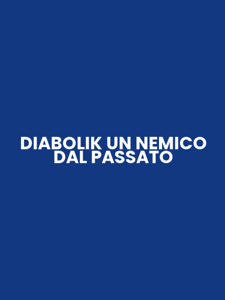 DIABOLIK UN NEMICO DAL PASSATO