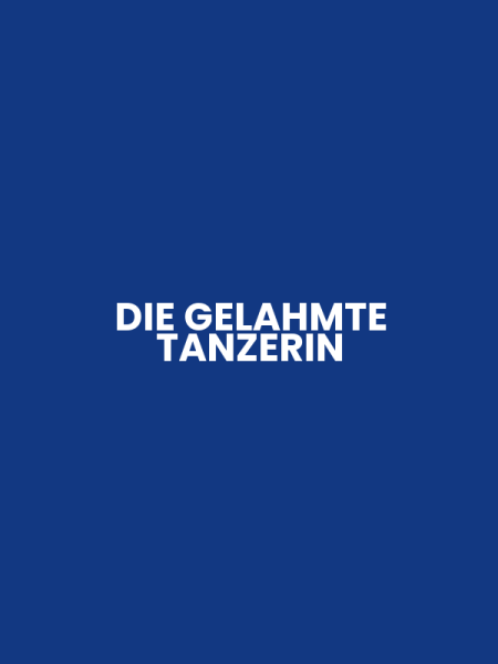 DIE GELAHMTE TANZERIN