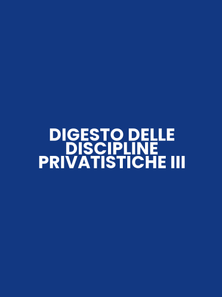 DIGESTO DELLE DISCIPLINE PRIVATISTICHE III