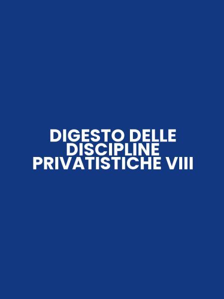 DIGESTO DELLE DISCIPLINE PRIVATISTICHE VIII