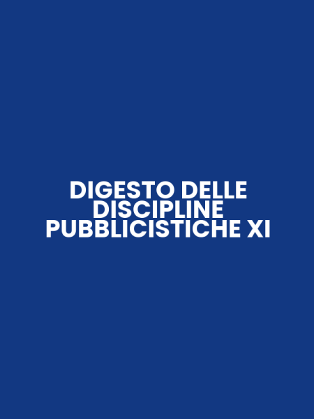 DIGESTO DELLE DISCIPLINE PUBBLICISTICHE XI