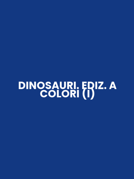 DINOSAURI. EDIZ. A COLORI (I)