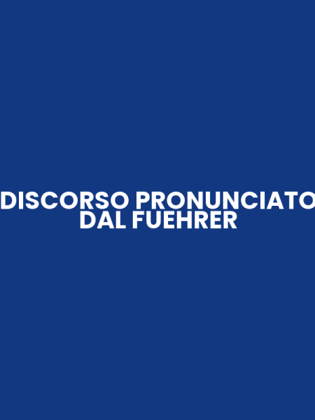 DISCORSO PRONUNCIATO DAL FUEHRER