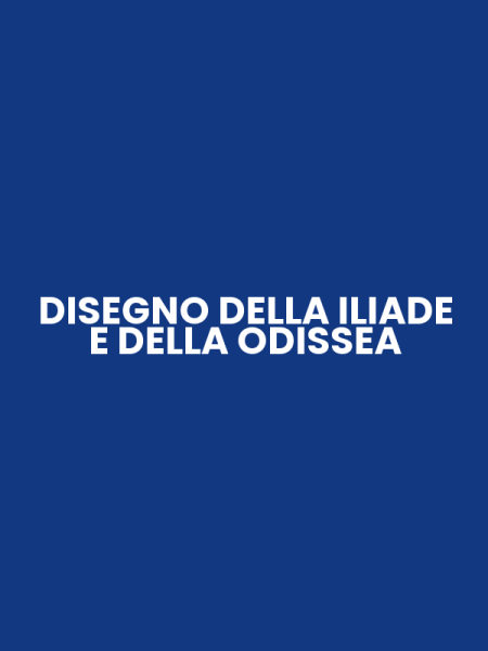 DISEGNO DELLA ILIADE E DELLA ODISSEA