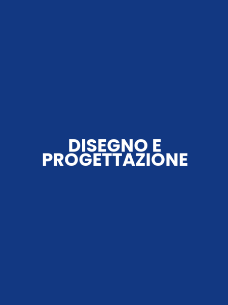 DISEGNO E PROGETTAZIONE