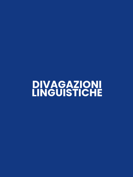 DIVAGAZIONI LINGUISTICHE