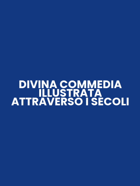 DIVINA COMMEDIA ILLUSTRATA ATTRAVERSO I SECOLI