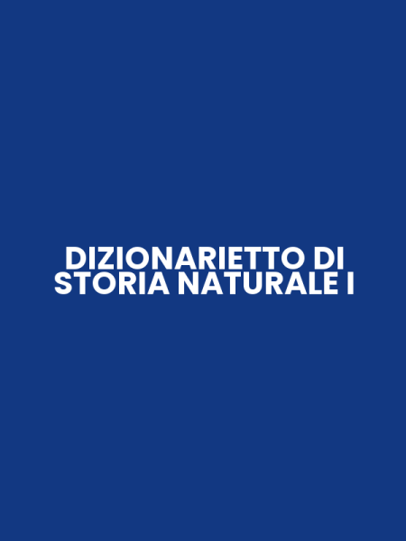 DIZIONARIETTO DI STORIA NATURALE I