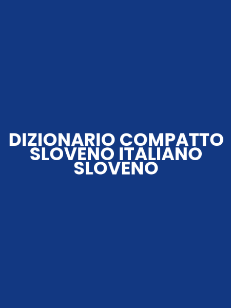 DIZIONARIO COMPATTO SLOVENO ITALIANO SLOVENO