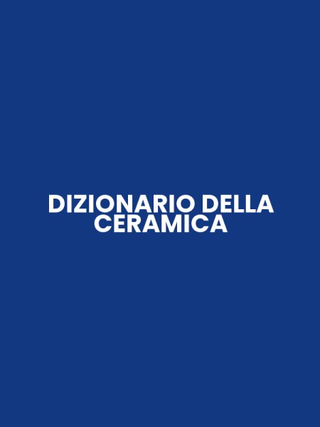DIZIONARIO DELLA CERAMICA